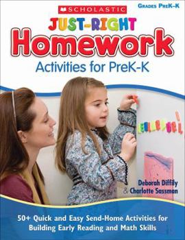 Paperback Just-Right Homework Activities for PreK-K: 50+ Quick and Easy Send-Home Activities for Building Early Reading and Math Skills Book