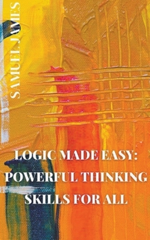 Paperback Logic Made Easy: Powerful Thinking Skills for All Book