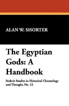 Hardcover The Egyptian Gods: A Handbook Book