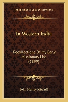Paperback In Western India: Recollections Of My Early Missionary Life (1899) Book