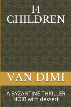 Paperback 14 Children: A BYZANTINE THRILLER NOIR with dessert Book
