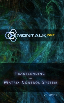 Hardcover Transcending the Matrix Control System, Vol. 2: Physical Print Archive of Montalk.net Book