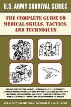 Paperback The Complete U.S. Army Survival Guide to Medical Skills, Tactics, and Techniques Book