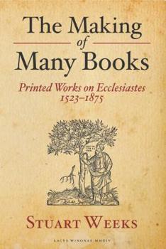 Paperback The Making of Many Books: Printed Works on Ecclesiastes 1523--1875 Book