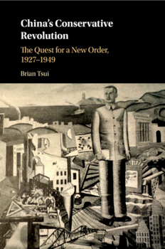 Paperback China's Conservative Revolution: The Quest for a New Order, 1927-1949 Book