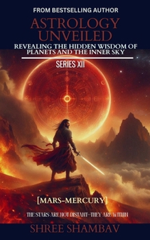 Astrology Unveiled: Revealing the Hidden Wisdom of Planets and the Inner Sky Series XII