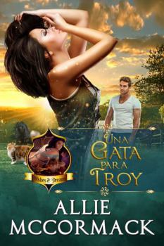 Una Gata para Troy (La Magia de los Deseos y los Sueños) (Spanish Edition)