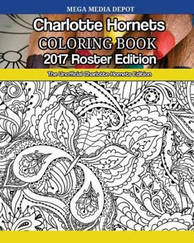 Charlotte Hornets 2017 Roster Coloring Book: The Unofficial Charlotte Hornets Edition