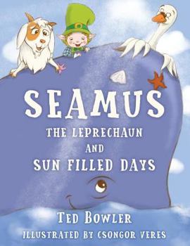 Paperback Seamus The Leprechaun And Sun Filled Days Book