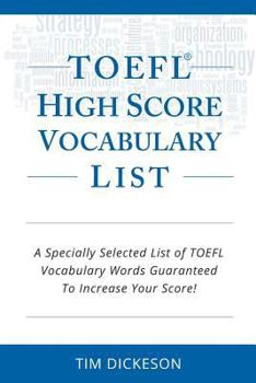 Paperback TOEFL iBT High Score Vocabulary List: A Specially Selected List Of TOEFL iBT Vocabulary Words Guaranteed To Increase Your Score! Book