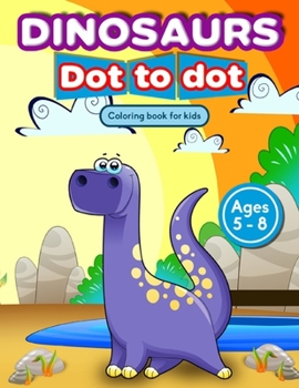 Paperback Dinosaurs: Dot to dot. Coloring book for kids - Ages 5-8 Book