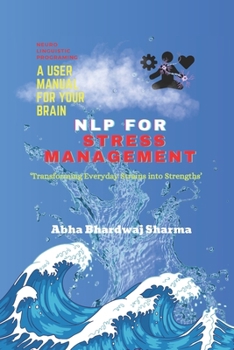Paperback Nlp for Stress Management: 'Transforming Everyday Strains into Strengths' Book