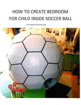 Paperback How to Create Bedroom for Child inside Soccer Ball Book