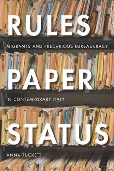 Paperback Rules, Paper, Status: Migrants and Precarious Bureaucracy in Contemporary Italy Book