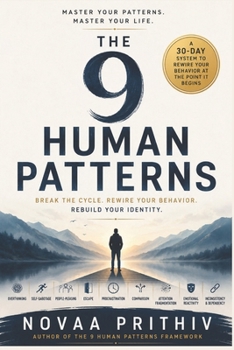 Paperback The 9 Human Patterns: Break the Cycle. Rewire Your Behavior. Rebuild Your Identity. Book