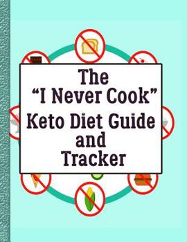 Paperback The I Never Cook Keto Guide and Tracker: With Guidance for Cooking (Anyway) and Eating Out Book