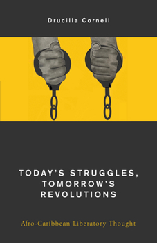 Paperback Today's Struggles, Tomorrow's Revolutions: Afro-Caribbean Liberatory Thought Book