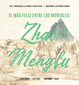 Hardcover El Más Feliz Entre Los Mortales: Zhao Mengfu (Spanish Edition) Book