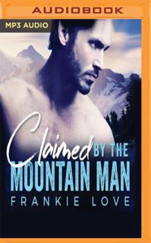 Claimed By The Mountain Man - Book #1 of the Mountain Man