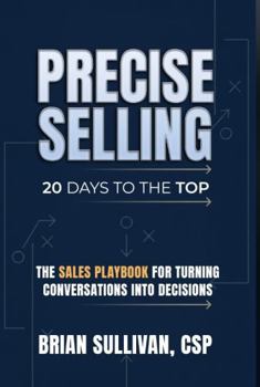Hardcover PRECISE Selling: 20 Days to the Top Book