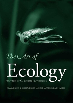 Paperback The Art of Ecology: Writings of G. Evelyn Hutchinson Book