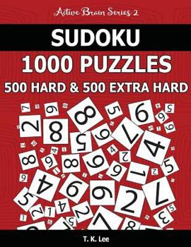 Paperback Sudoku 1,000 Puzzles, 500 Hard and 500 Extra Hard: Keep Your Brain Active For Hours With This Sudoku Puzzle Book
