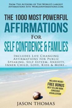 Paperback Affirmation the 1000 Most Powerful Affirmations for Self Confidence & Families: Includes Life Changing Affirmations for Public Speaking, Self Esteem, Book