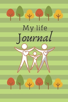 My Life Journal: Keep track of your life, ideas, thoughts, and dreams in this 6x9 100 page undated lined family paperback book.