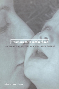 Paperback Transformative Motherhood: On Giving and Getting in a Consumer Culture Book