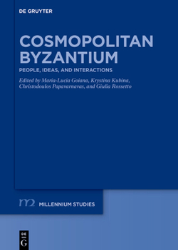 Hardcover Cosmopolitan Byzantium: People, Ideas, and Interactions. a >Festschrift Book