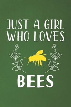 Just A Girl Who Loves Bees: Funny Bees Lovers Girl Women Gifts Dot Grid Journal Notebook 6x9 120 Pages