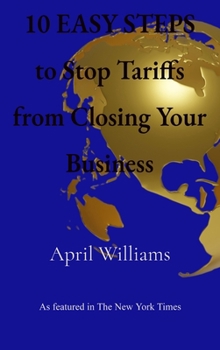 Hardcover 10 EASY STEPS to Stop Tariffs from Closing Your Business Book