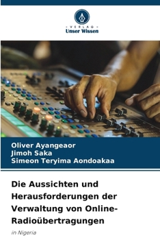 Paperback Die Aussichten und Herausforderungen der Verwaltung von Online-Radioübertragungen [German] Book