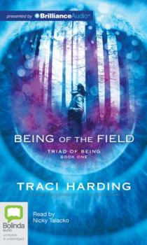 Being of the Field - Book #1 of the Triad of Being