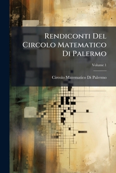 Paperback Rendiconti Del Circolo Matematico Di Palermo; Volume 1 Book
