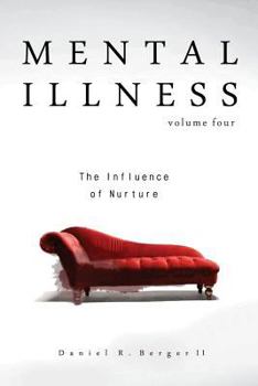 Mental Illness: The Influence of Nurture - Book #4 of the Mental Illness