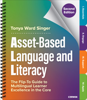 Spiral-bound Asset-Based Language and Literacy: The Flip-To Guide to Multilingual Learner Excellence in the Core Book