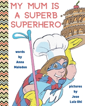 Paperback My Mum is a Superb Superhero Book