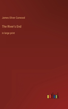 The River's End: in large print