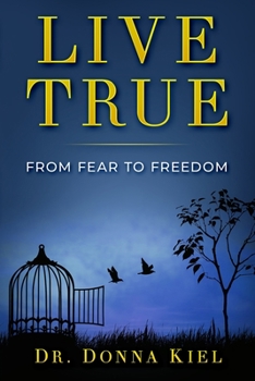 Paperback Live True: From Fear to Freedom Book