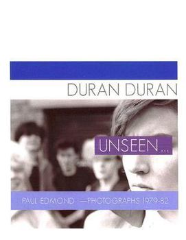 Paperback Duran Duran Unseen: Paul Edmond - Photographs 1979-82 Book