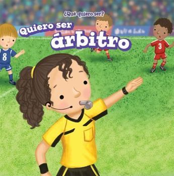 Paperback Quiero Ser Árbitro (I Want to Be a Referee) [Spanish] Book