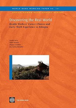 Paperback Discovering the Real World: Health Workers' Career Choices and Early Work Experience in Ethiopia Volume 191 Book