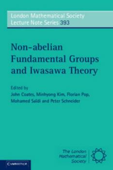 Non-Abelian Fundamental Groups and Iwasawa Theory - Book #393 of the London Mathematical Society Lecture Note