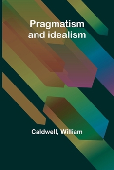 Paperback Pragmatism and idealism Book