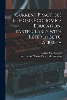 Paperback Current Practices in Home Economics Education, Particularly With Reference to Alberta Book