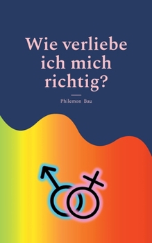 Paperback Wie verliebe ich mich richtig?: Ein bunter Reigen [German] Book