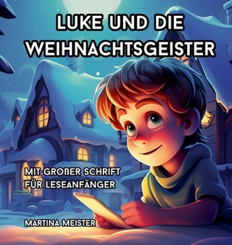 Luke und die Weihnachtsgeister: mit großer Schrift für Leseanfänger (German Edition)
