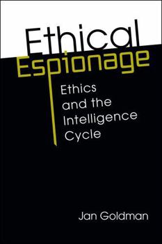 Paperback Ethical Espionage: Ethics and the Intelligence Cycle Book