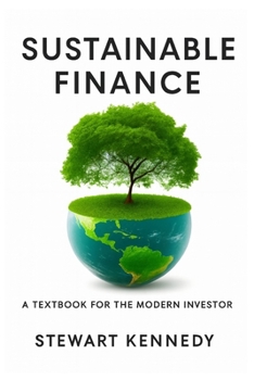 Paperback Sustainable Finance: A Textbook for the Modern Investor Book